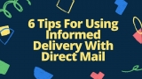 6 Tips For Using Informed Delivery With Direct Mail