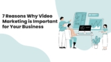 7 Reasons Why Video Marketing is Important for Your Business