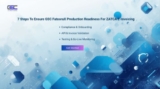 7 Steps to Ensure GSC FatooraX Production Readiness for ZATCA E-Invoicing