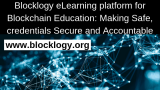 Blocklogy eLearning platform for Blockchain Education: Making credentials Secure, Safe and Accountable