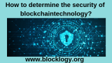 How to determine the security of blockchain technology?