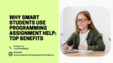 Why Smart Students Use Programming Assignment Help: Top Benefits