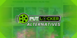 Unlocking Entertainment: The Best Putlocker Alternatives for Streaming Enthusiasts