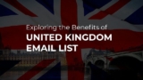 Exploring the Benefits of a United Kingdom Email List