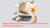Using Chatbots to Enhance Customer Service on Ecommerce Websites