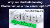 Why are students looking Blockchain as a new career option?