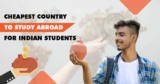 Affordable Countries To Study Abroad For Indian Students